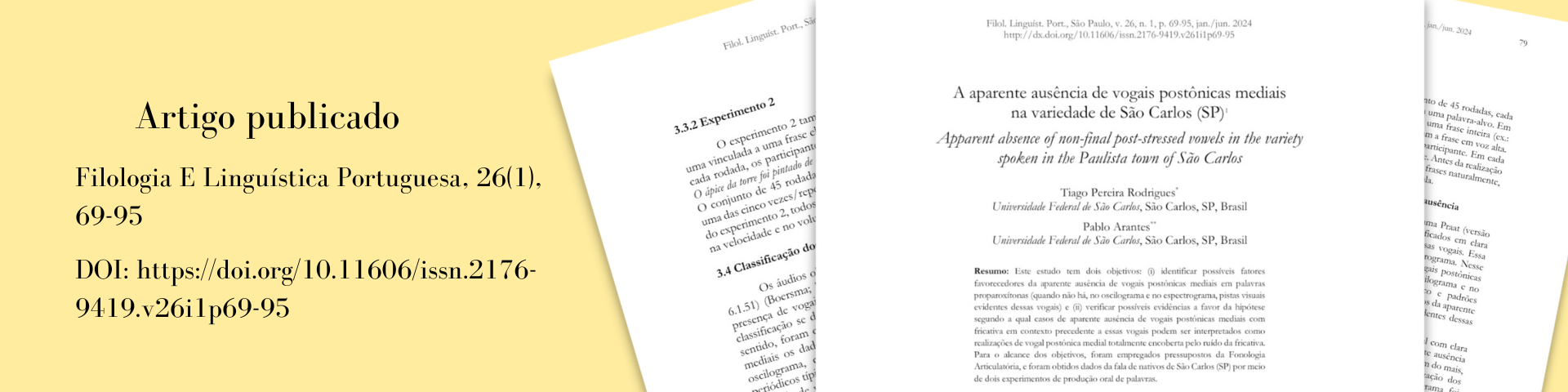 O Laboratório de Fonética UFSCar anuncia a publicação do artigo "A aparente ausência de vogais postônicas mediais da variedade de São Carlos (SP)", por Tiago Pereira Rodrigues e Pablo Arantes.  Filologia E Linguística Portuguesa, 26(1), 69-95. DOI: https://doi.org/10.11606/issn.2176-9419.v26i1p69-95